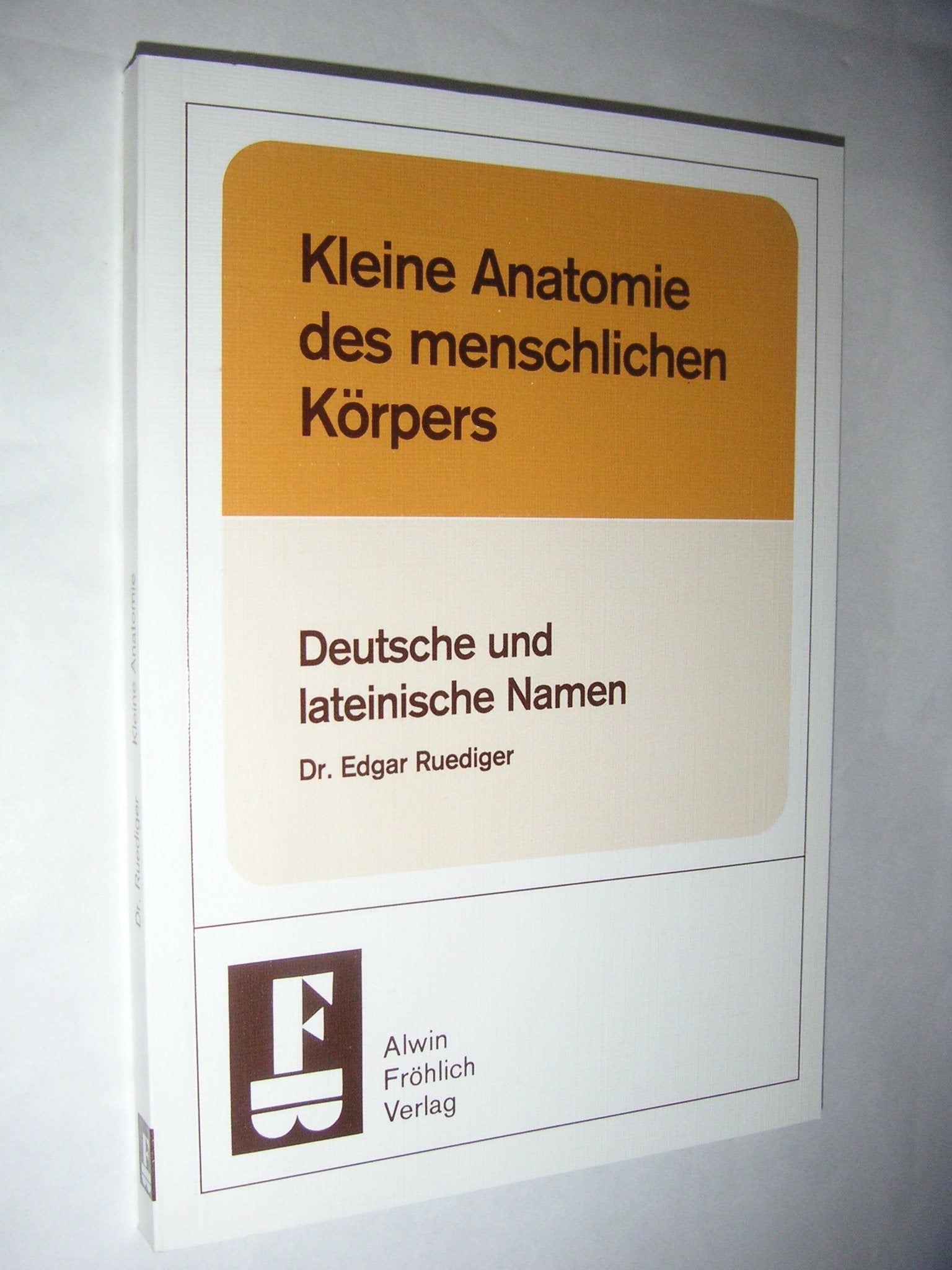 Kleine Anatomie des menschlichen Körpers: Deutsche und lateinische Namen Medicine