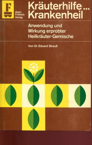 Kräuterheilkunde. Über die Anwendung und Wirkung erprobter Heilkräuter-Gemische Politics & History