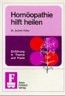 Homöopathie hilft heilen. Einführung in Theorie und Praxis. ( Fröhlich- Bücher) Science