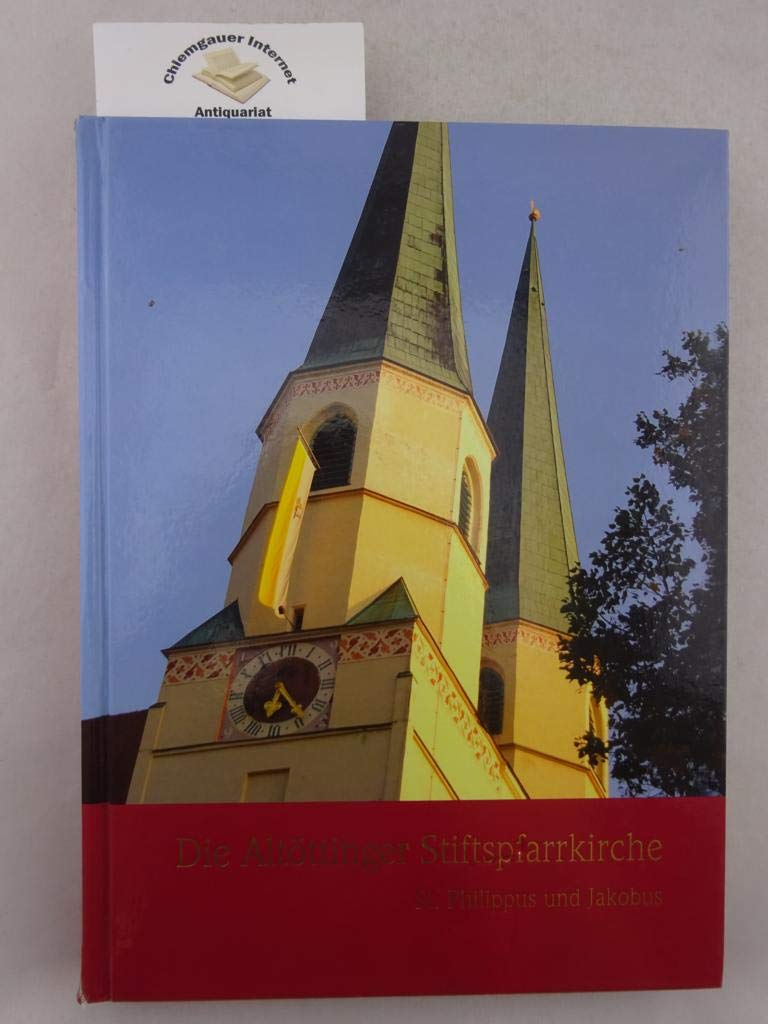 Die Altöttinger Stiftspfarrkirche: St. Philippus und Jakobus Politics & History