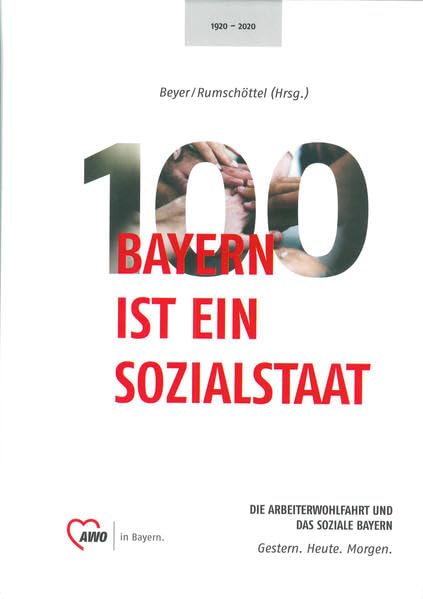 Bayern ist ein Sozialstaat: Die Arbeiterwohlfahrt und das Soziale Bayern Gestern. Heute. Morgen. Law