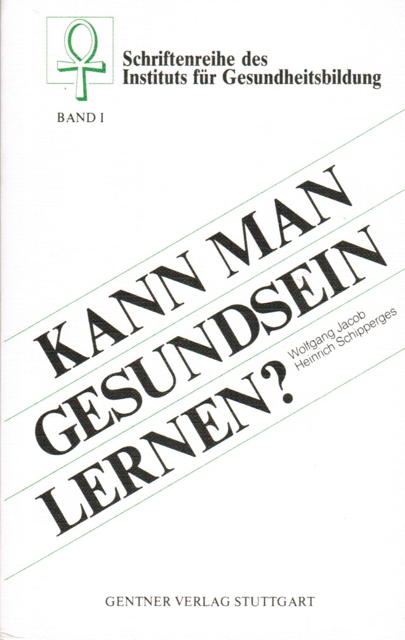 Kann man gesundsein lernen? (Schriftreihe des Instituts für Gesundheit) Medicine