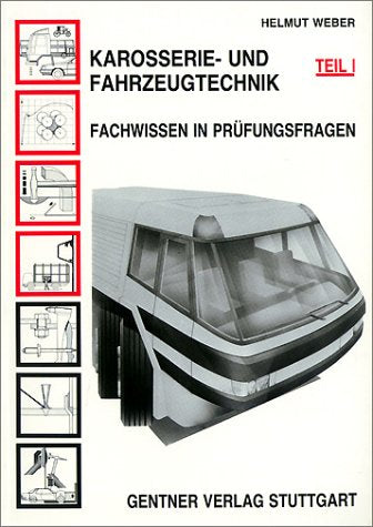 Karosserietechnik und Fahrzeugtechnik, Bd.1, Fachwissen in Prüfungsfragen. Karosseriekunde und Fahrzeugkunde, Werkstoffe, Umformverfahren, Herstellung von Fahrzeugen. Study Guides