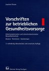 Vorschriften zur betrieblichen Gesundheitsvorsorge: Arbeitsmedizinischer und sicherheitstechnischer Gesundheitsschutz. Gesetze, Richtlinien, Kommentare Law
