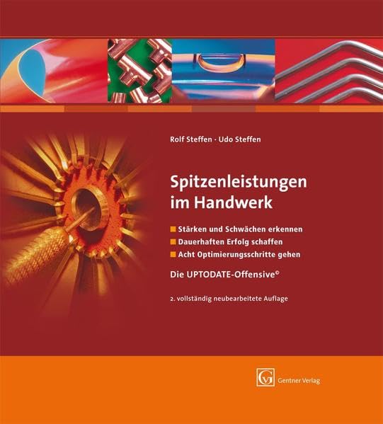 Spitzenleistungen im Handwerk: Die UPTODATE-Offensive. Acht Optimierungsschritte für Handwerksunternehmer Business, Finance & Career