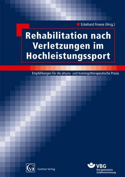 Rehabilitation nach Verletzungen im Hochleistungssport: Empfehlungen für die physio- u. traingstherapeutische Praxis Medicine