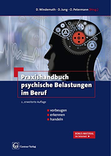 Praxishandbuch psychische Belastungen im Beruf: vorbeugen - erkennen - handeln. Bonus-Material im Internet Medicine
