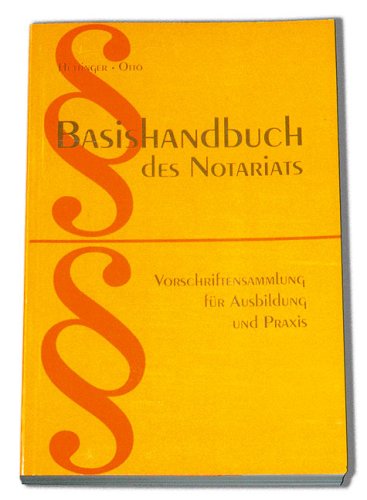 Basishandbuch des Notariats. Umfassende Vorschriftensammlung für Ausbildung und Praxis: Der Helfer für die tägliche Praxis und Ausbildung. Garantiert den Lern- und Prüfungserfolg Law