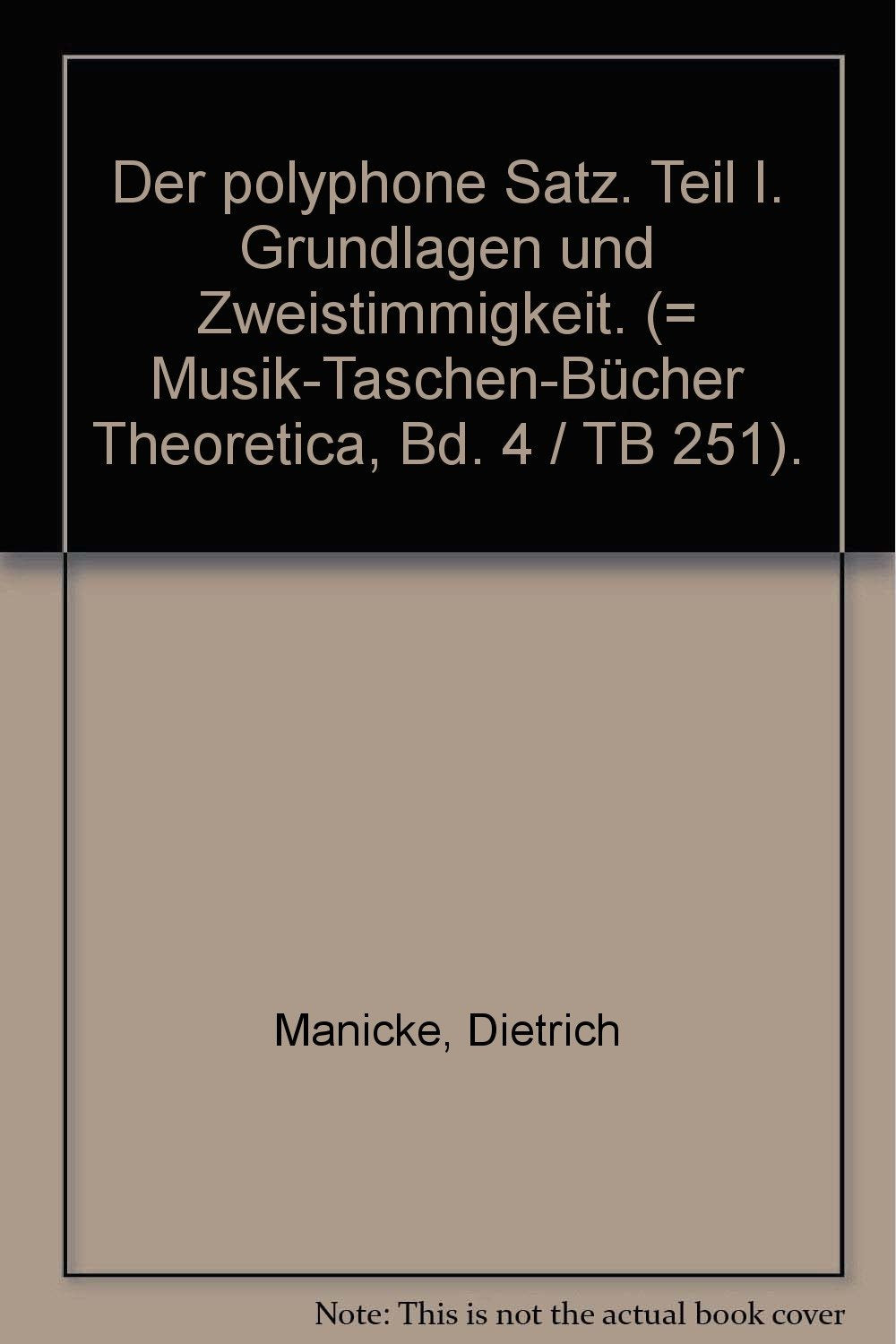Der polyphone Satz. Teil I. Grundlagen und Zweistimmigkeit. (= Musik-Taschen-Bücher Theoretica, Bd. 4 / TB 251). Books