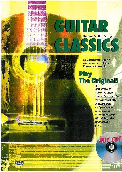 Guitar Classics: 25 Klassiker für Gitarre aus Renaissance, Barock, Klassik & Romantik Play The Original mit CD! Sheet Music