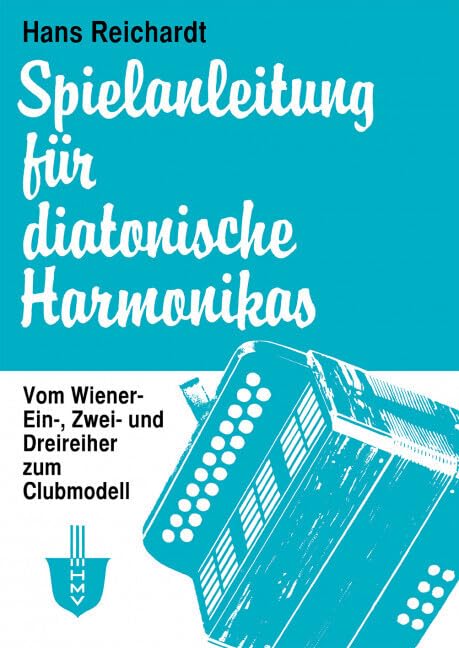 Spielanleitung für diatonische Harmonikas: Vom Wiener Ein-, Zwei- und Dreireiher zum Clubmodell. Akkordeon. Sheet Music