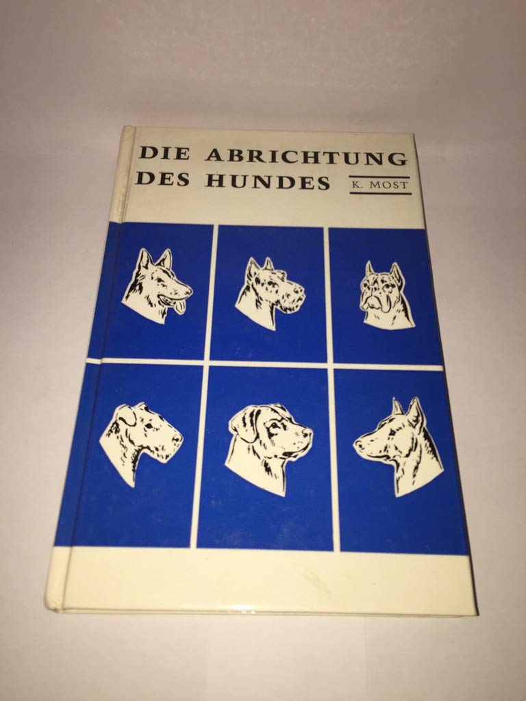 Die Abrichtung des Hundes - individuell und ohne Strafen unter besonderer Berücksichtigung des Dienst- und Gebrauchshundes book