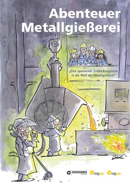 Abenteuer Metallgießerei: Eine spannende Entdeckungsreise in die Welt der Metallgießerei Non-fiction
