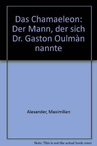 Das Chamäleon. Der Mann, der sich Dr. Gaston Oulman nannte Politics & History