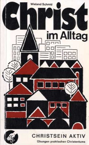 Christ im Alltag. Übungen praktischen Christentums Books