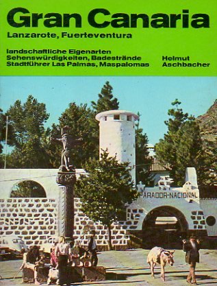 Gran Canaria, Lanzarote, Fuerteventura: Landschaftliche Eigenarten, Sehenswürdigkeiten, Badestrände, Stadtführer Las Palmas, Maspalomas Travel