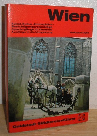 Wien. Kunst, Kultur, Atmosphäre - Besichtigungsvorschläge, Spaziergänge im Zentrum, Ausflüge in die Umgebung Travel