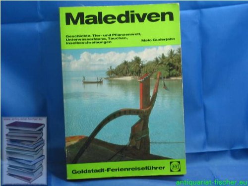 Malediven. Geschichte, Tier- und Pflanzenwelt, Unterwasserfauna, Tauchen, Inselbeschreibungen Books