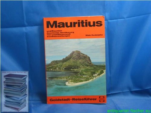 Mauritius mit Rodrigues und Reunion. Geschichte, Bevölkerung, Tier- und Pflanzenwelt, Inselbeschreibungen Books