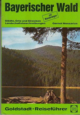Bayerischer Wald. Städte, Orte und Strecken. Böhmerwald, Donauebene, Regensburg, Passau. Landschaftsbeschreibungen Travel