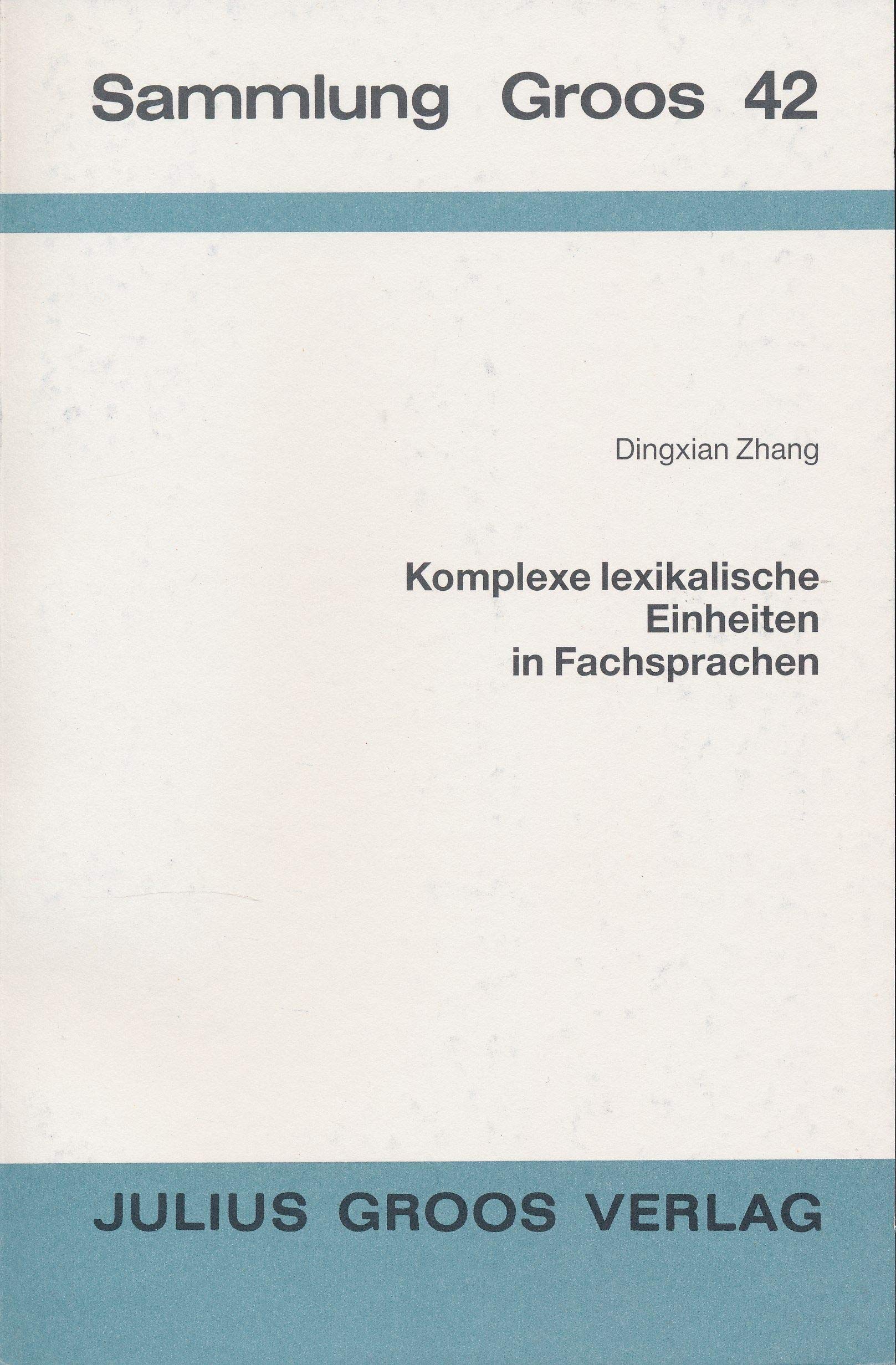 Komplexe Lexikalische Einheiten in Fachsprachen: Eine Untersuchung am Beispiel der Fachsprachen der Umformtechnik und der Fertigungstechnik (Sammlung Groos) Contemporary literature
