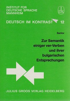 Zur Semantik einiger ver-Verben und ihrer bulgarischen Entsprechungen (Deutsch im Kontrast: Schriftenreihe des Instituts für Deutsche Sprache (IDS), Mannheim) Social Sciences
