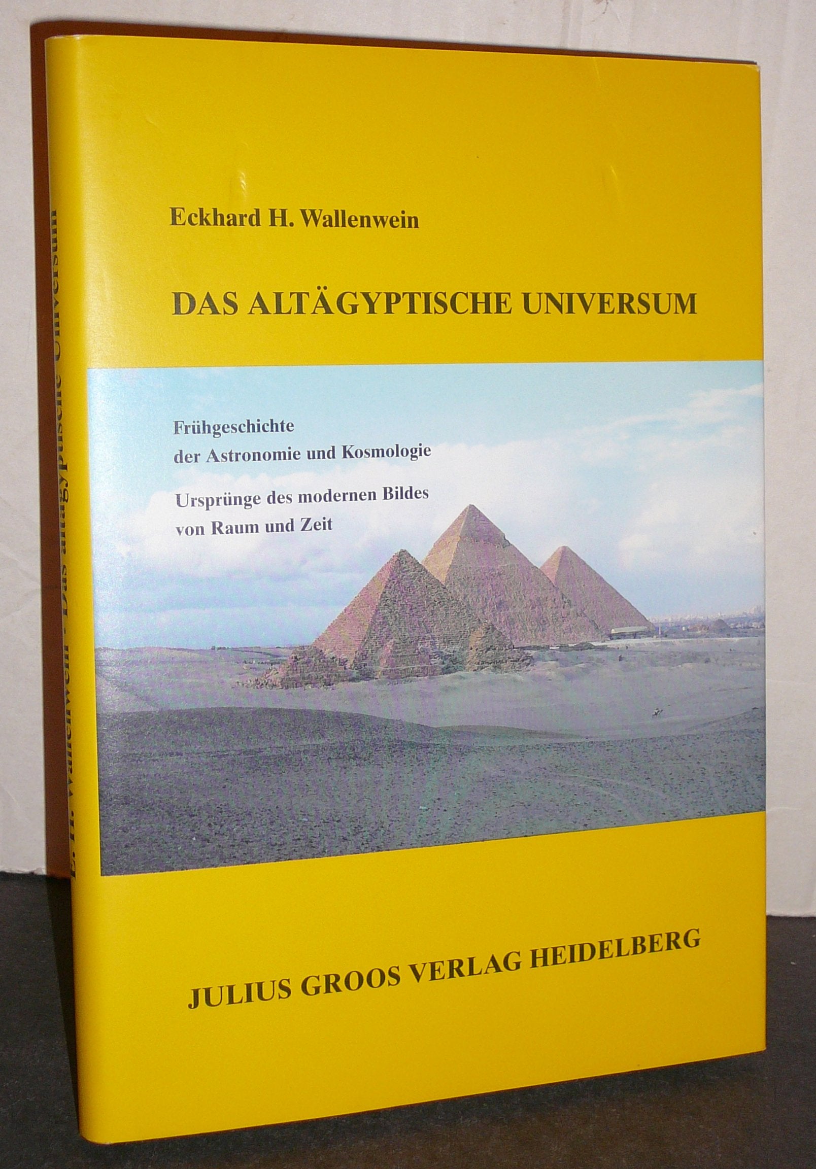 Das Altägyptische Universum: Frühgeschichte der Astronomie und Kosmologie; Ursprünge des modernen Bildes von Raum und Zeit Natural Sciences