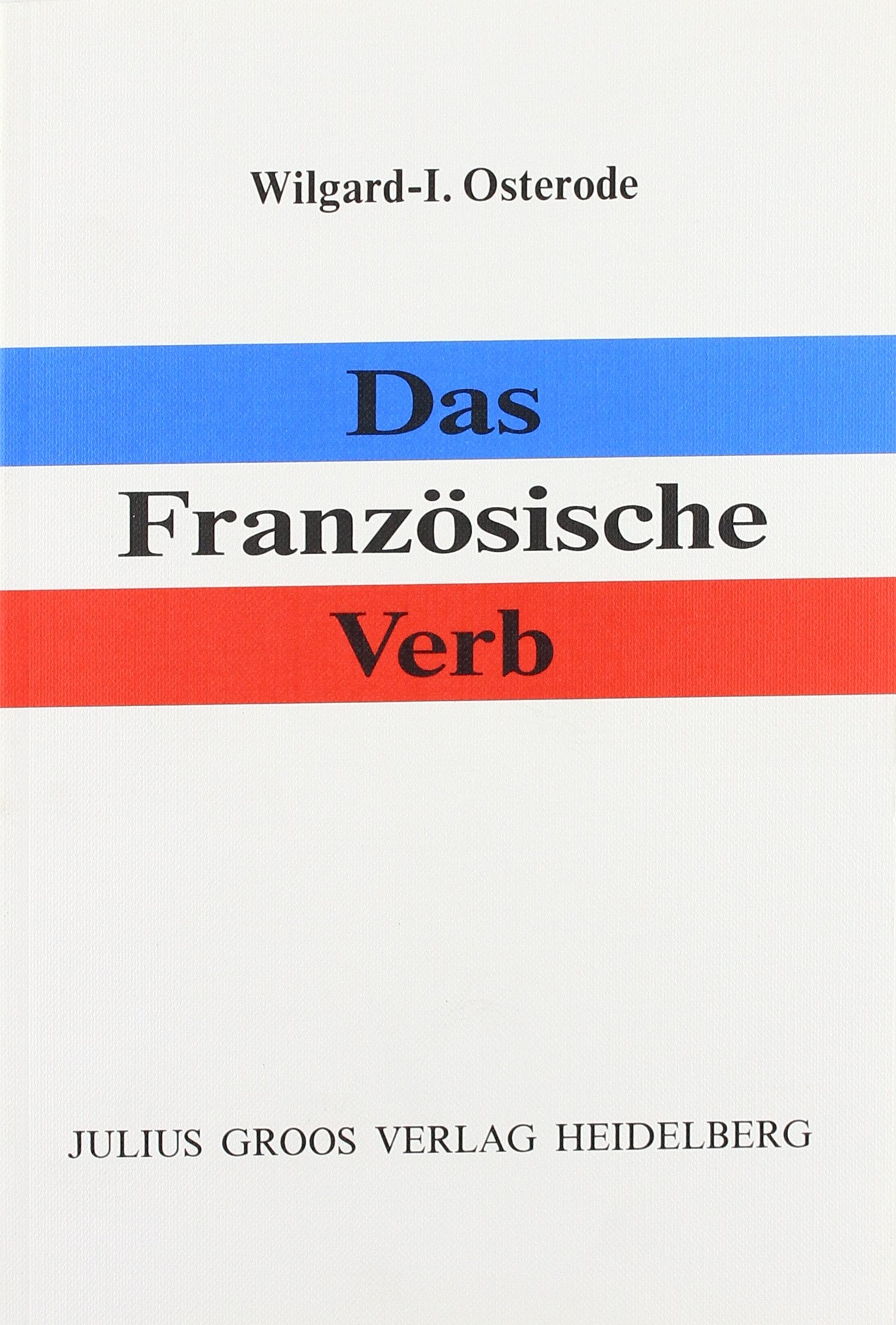 Das französische Verb: Grammatik - Konjugation - Rektion - Faux Amis Study Guides