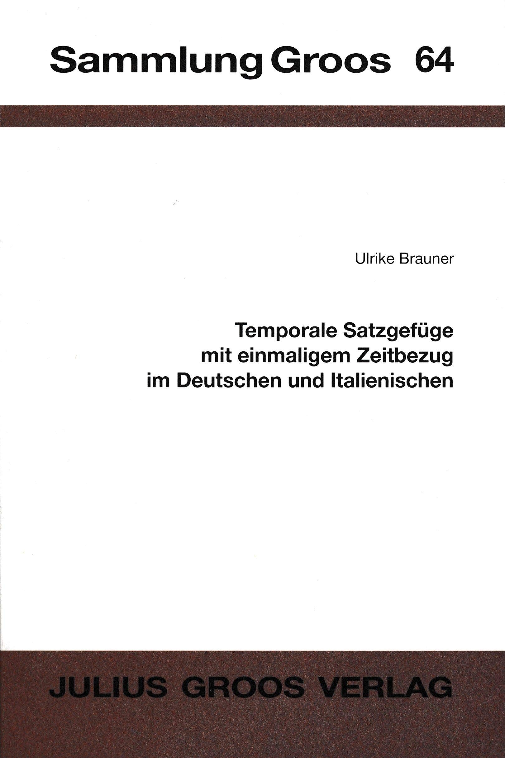 Temporale Satzgefüge mit einmaligem Zeitbezug im Deutschen und Italienischen (Sammlung Groos) Social Sciences