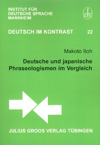 Deutsche und japanische Phraseologismen im Vergleich (Deutsch im Kontrast / Schriftenreihe des Instituts für Deutsche Sprache (IDS), Mannheim) Contemporary literature Books