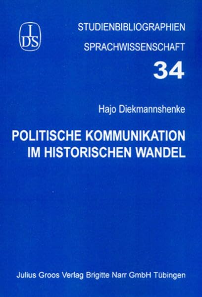 Politische Kommunikation im historischen Wandel (Studienbibliographien Sprachwissenschaft) Social Sciences