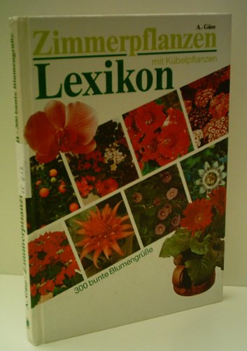 Zimmerpflanzen Lexikon. 300 bunte Blumengrüsse, Bd 1 Books