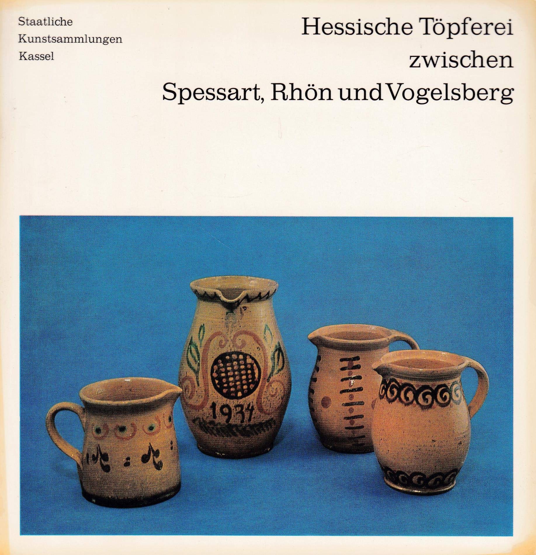 Hessische Töpferei zwischen Spessart, Rhön und Vogelsberg General education