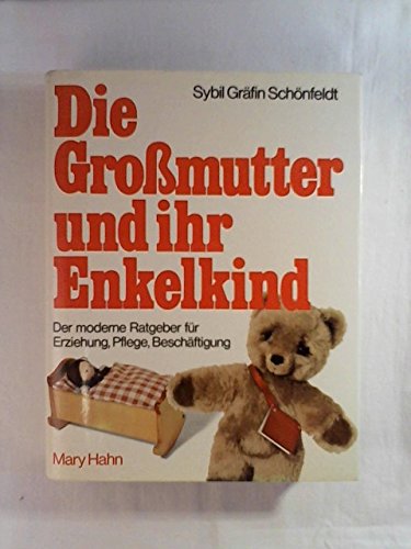 Die Großmutter und ihr Enkelkind. Der moderne Ratgeber für Erziehung, Pflege, Beschäftigung Books