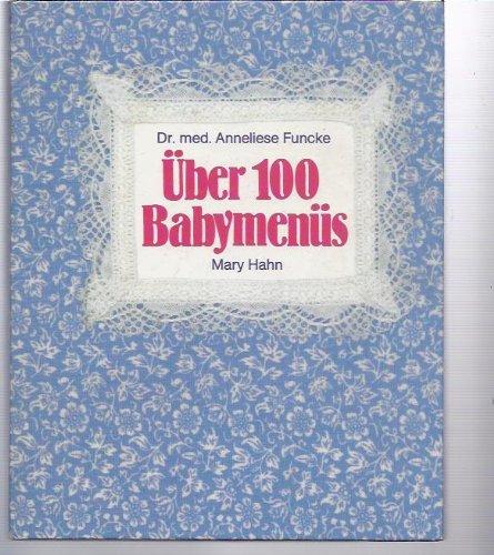 Über hundert Babymenüs. Frischer, gesünder, selbstgekocht Books