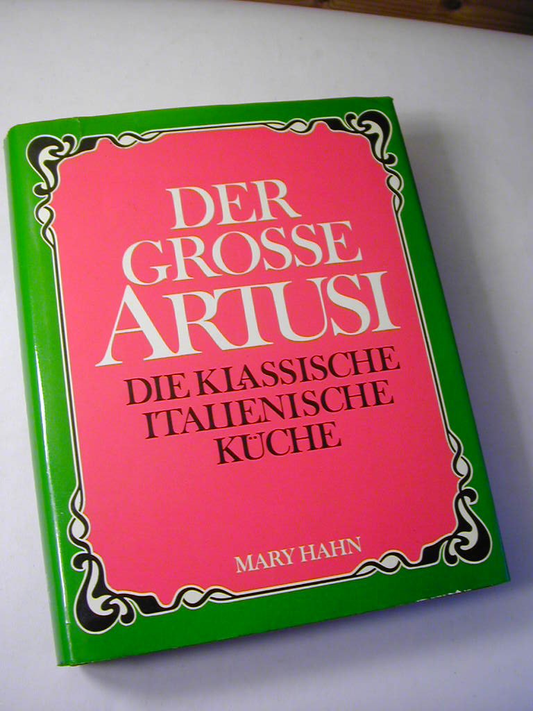 Der große Artusi, die klassische italienische Küche Cooking & Enjoying