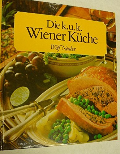 Die k.u.k. Wiener Küche. Rezepte aus der guten alten Zeit Cooking & Enjoying
