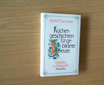 Küchengeschichten für gebildete Leute. Heiteres zu Rezepten Cooking & Enjoying