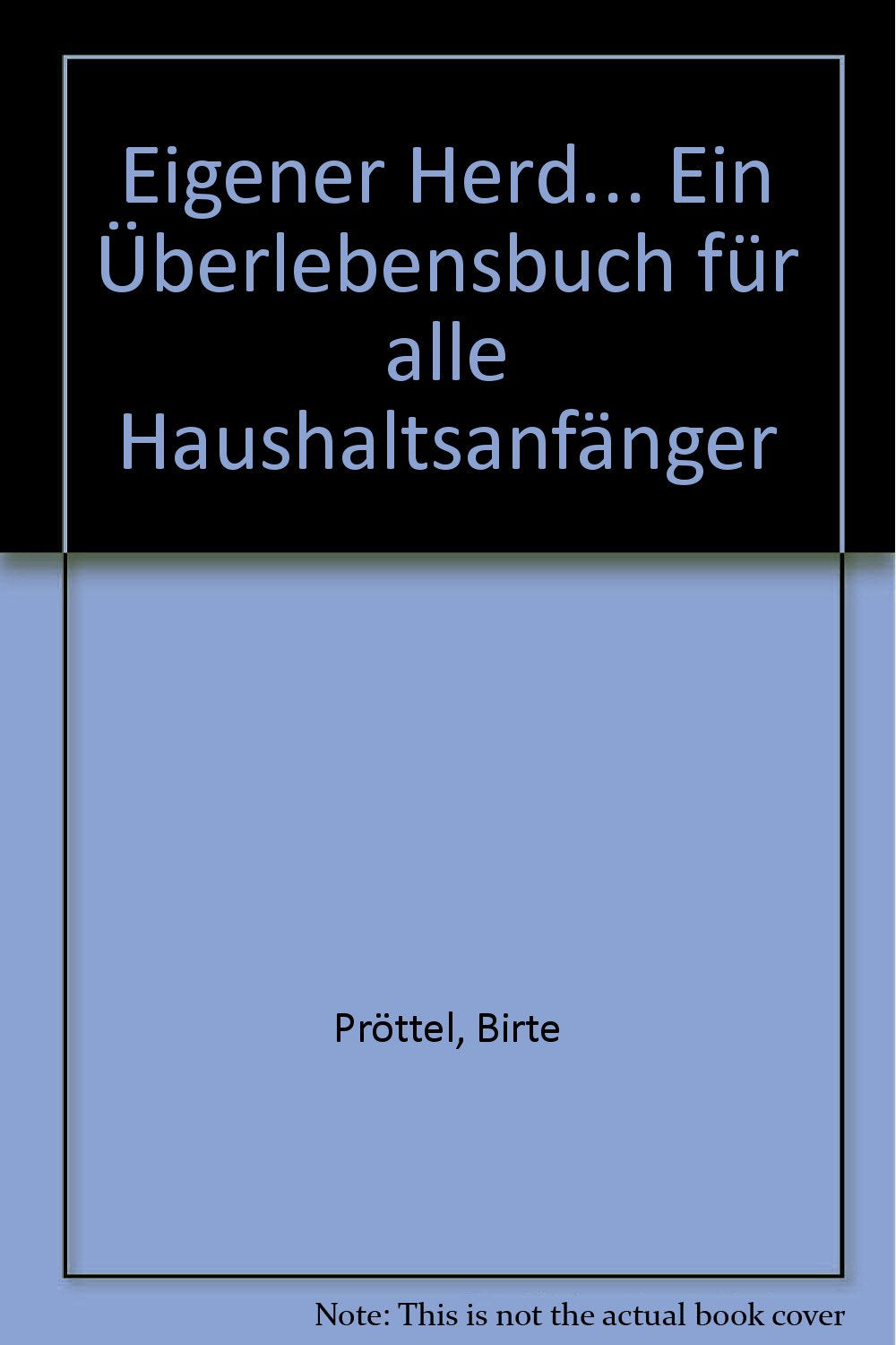 Eigener Herd... Ein Überlebensbuch für alle Haushaltsanfänger Home & Household