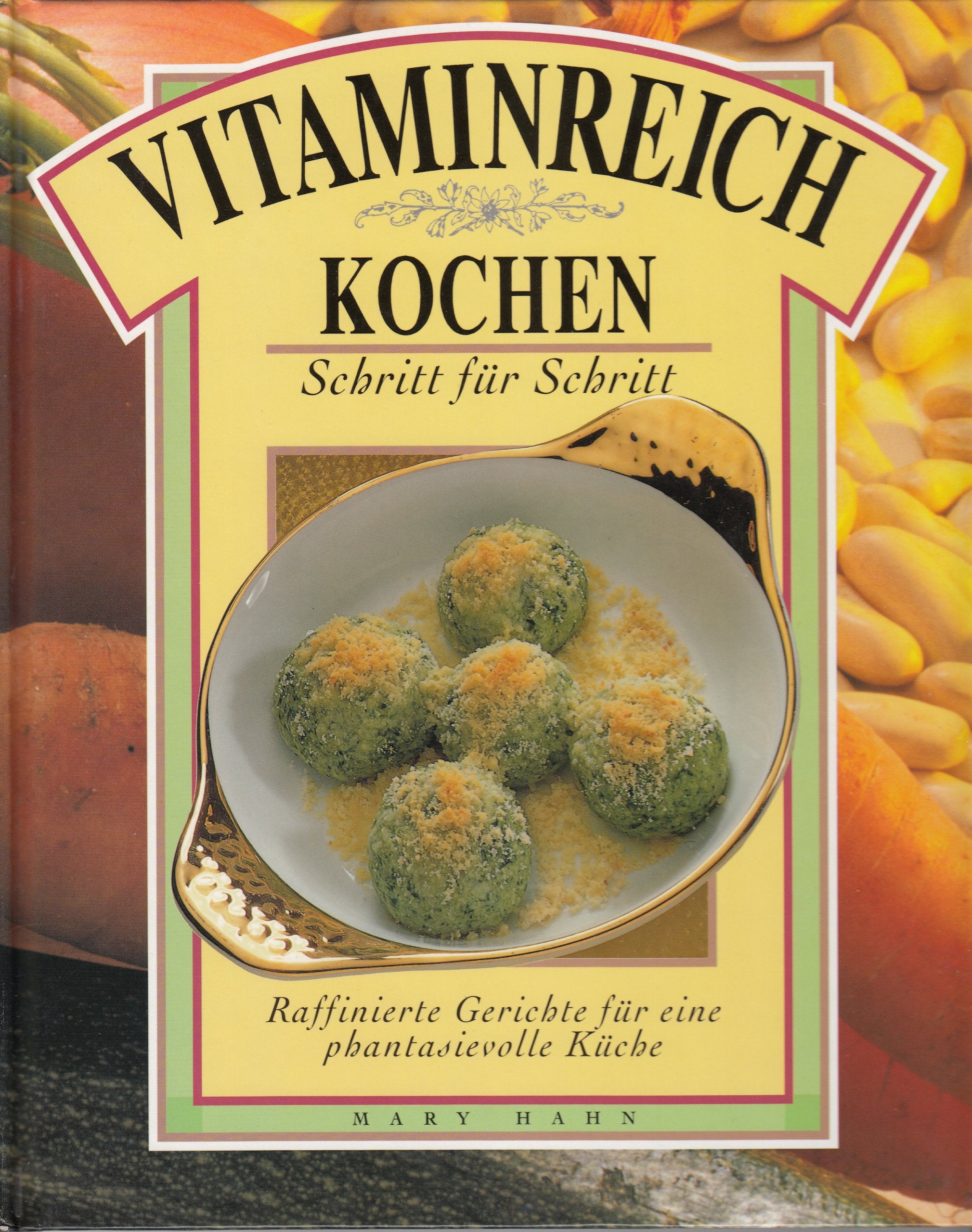 Vitaminreich Kochen. 30 köstliche Rezepte für die gesundheitsbewußte Küche Books