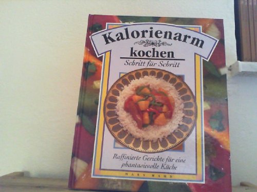 Kalorienarm kochen : 30 köstliche Rezepte für die schlanke Küche. Books