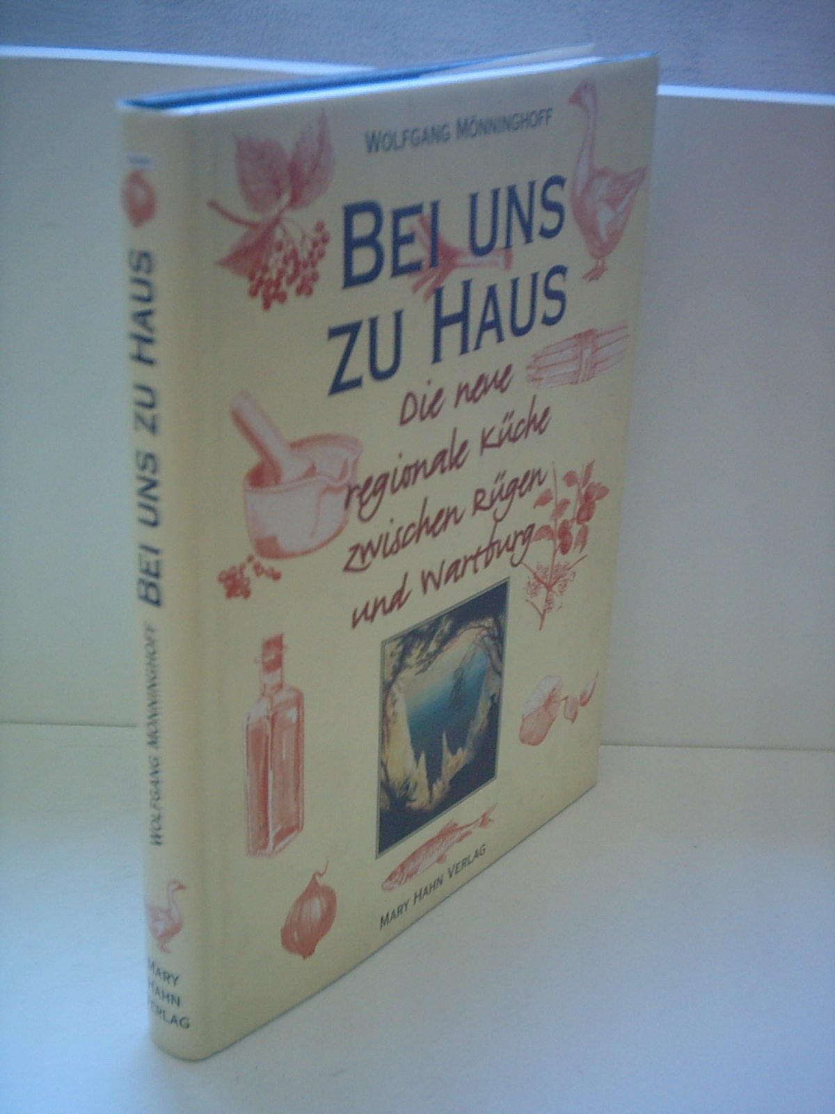 Bei uns zu Haus: Die neue regionale Küche zwischen Rügen und Wartburg Cooking & Enjoying