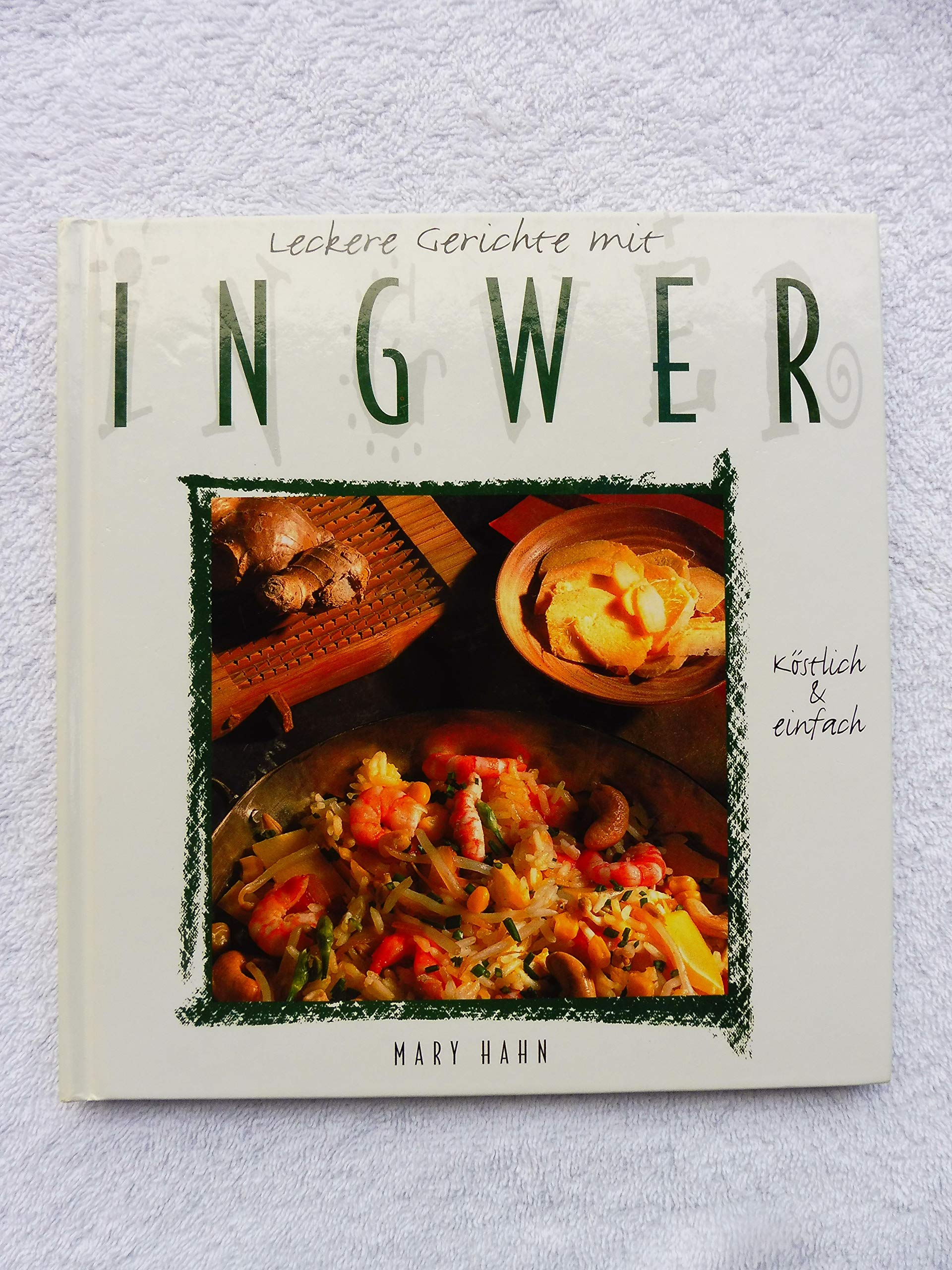 Leckere Gerichte mit Ingwer Cooking & Enjoying