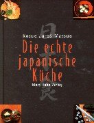 Die echte japanische Küche, m. 1 Paar Eßstäbchen Cooking & Enjoying