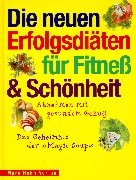 Die neuen Erfolgsdiäten für Fitneß & Schönheit Health, Nutrition & Fitness