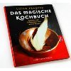 Das Magische Kochbuch: Rezepte zum Verzaubern und andere Geheimnisse von weisen Frauen Cooking & Enjoying
