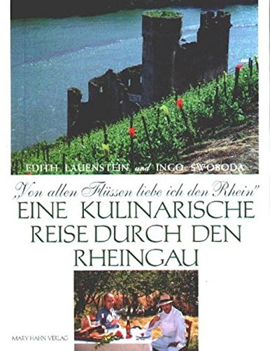 Von allen Flüssen liebe ich den Rhein. Eine kulinarische Reise durch den Rheingau Travel Guides