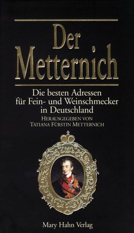 Der Metternich. Die besten Adressen für Fein- und Weinschmecker in Deutschland Leisure, Home & Garden