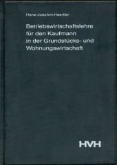 Betriebswirtschaftslehre für den Kaufmann in der Grundstücks- und Wohnungswirtschaft Business & Technology