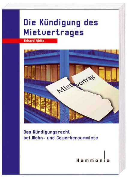 Die Kündigung des Mietvertrages: Das Kündigungsrecht bei Wohn- und Gewerberaummiete Law